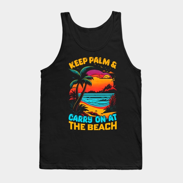 Keep Plam And Carry on at the Beach | Summer Beach lover Funny Tank Top by T-shirt US